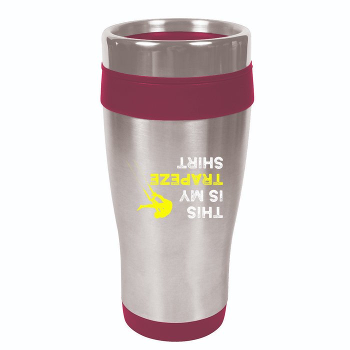 Upside Down This Is My Trapeze For Trapeze Artist 16oz Travel Tumbler