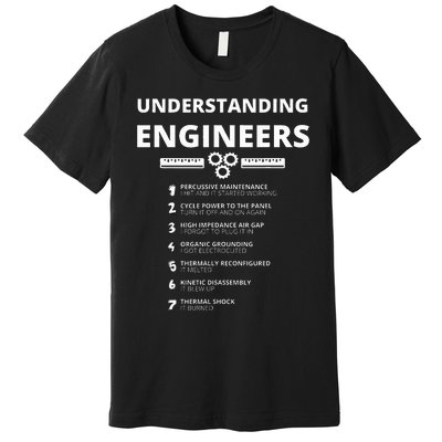 Understanding Engineers  Funny Sarcastic Engineering Gift Premium T-Shirt