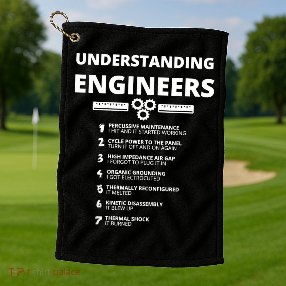 Understanding Engineers Funny Sarcastic Engineering Gift TShirt Golf Towel