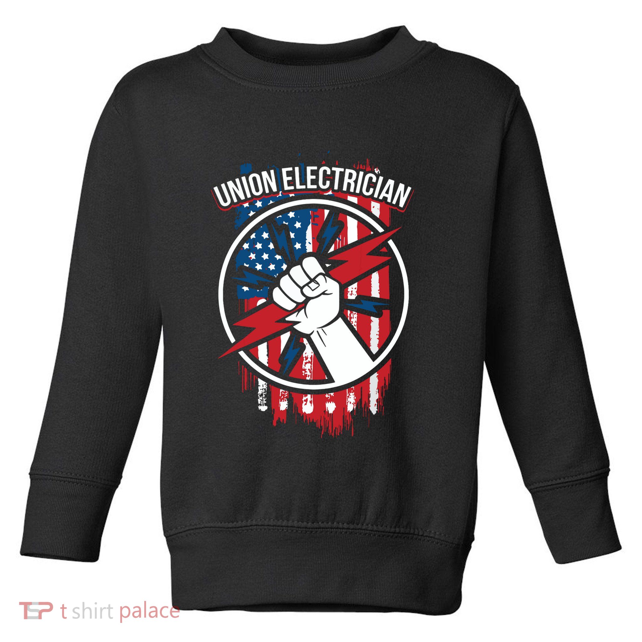 Union Electrician Gift For American Electricians Toddler Sweatshirt