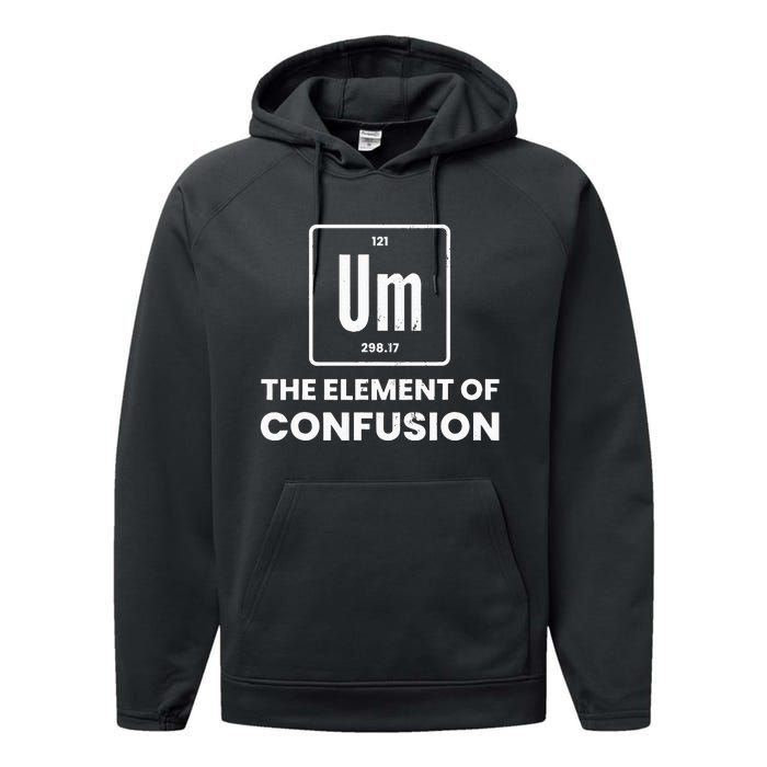 Um Element Of Confusion Chemist Periodic Table Chemistry Performance Fleece Hoodie