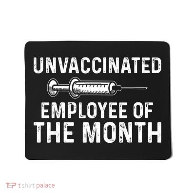 Unvaccinated Employee Of The Month Mousepad