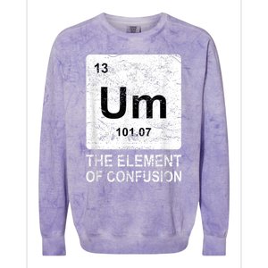 Um Element Of Confusion Nerdy Humor Tee Men Funny Chemistry Colorblast Crewneck Sweatshirt