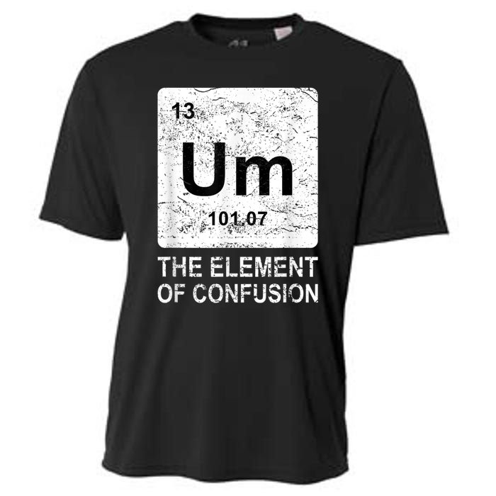 Um Element Of Confusion Nerdy Humor Tee Men Funny Chemistry Cooling Performance Crew T-Shirt