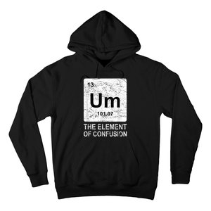 Um Element Of Confusion Nerdy Humor Tee Men Funny Chemistry Hoodie