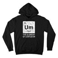 Um Element Of Confusion Nerdy Humor Tee Men Funny Chemistry Hoodie