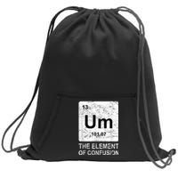 Um Element Of Confusion Nerdy Humor Tee Men Funny Chemistry Sweatshirt Cinch Pack Bag