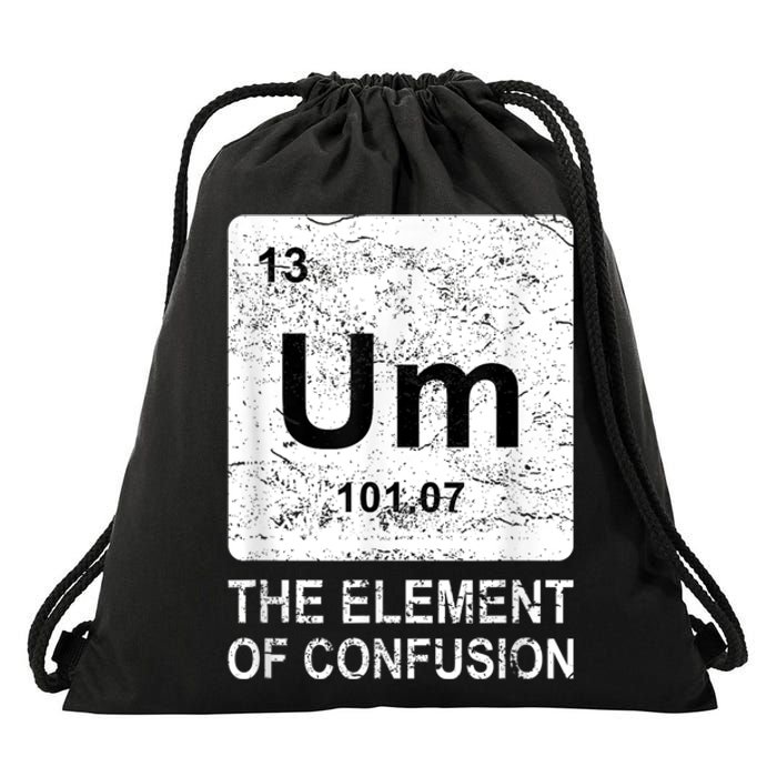 Um Element Of Confusion Nerdy Humor Tee Men Funny Chemistry Drawstring Bag