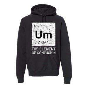 Um Element Of Confusion Nerdy Humor Tee Men Funny Chemistry Premium Hoodie