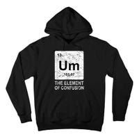 Um Element Of Confusion Nerdy Humor Tee Men Funny Chemistry Tall Hoodie