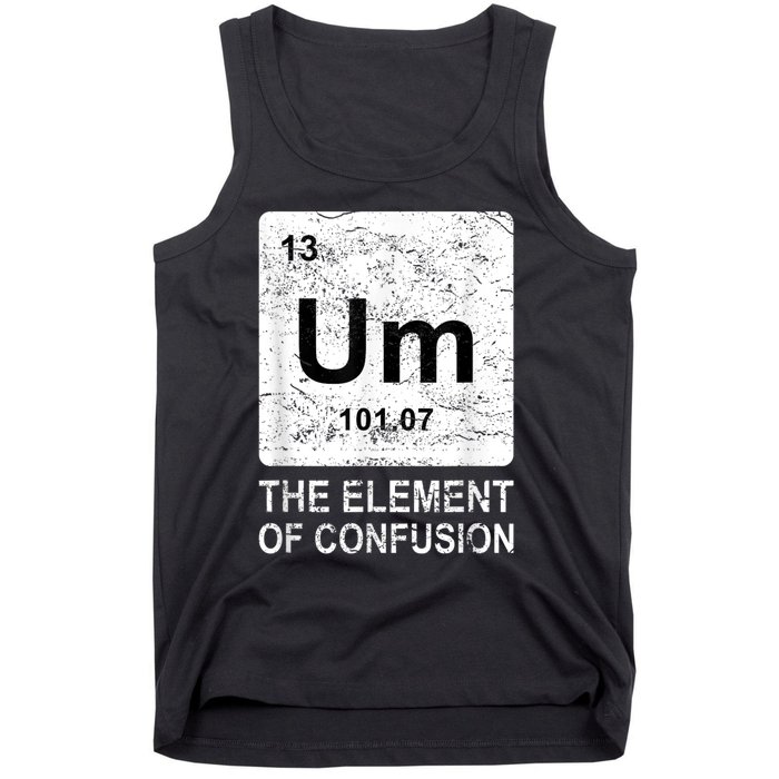 Um Element Of Confusion Nerdy Humor Tee Men Funny Chemistry Tank Top