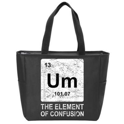 Um Element Of Confusion Nerdy Humor Tee Men Funny Chemistry Zip Tote Bag