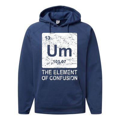 Um Element Of Confusion Nerdy Humor Tee Men Funny Chemistry Performance Fleece Hoodie