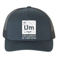 Um Element Of Confusion Nerdy Humor Tee Men Funny Chemistry Yupoong Adult 5-Panel Trucker Hat