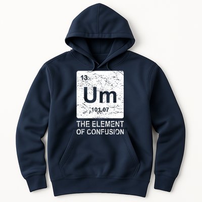 Um Element Of Confusion Nerdy Humor Tee Men Funny Chemistry Hoodie