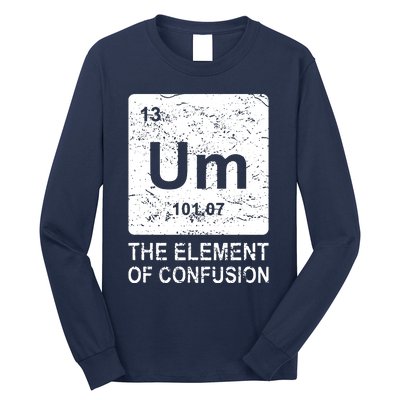 Um Element Of Confusion Nerdy Humor Tee Men Funny Chemistry Long Sleeve Shirt