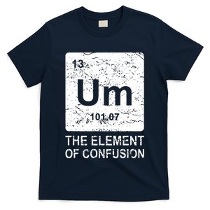 Um Element Of Confusion Nerdy Humor Tee Men Funny Chemistry T-Shirt