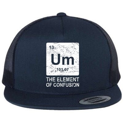 Um Element Of Confusion Nerdy Humor Tee Men Funny Chemistry Flat Bill Trucker Hat