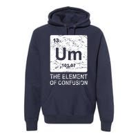 Um Element Of Confusion Nerdy Humor Tee Men Funny Chemistry Premium Hoodie