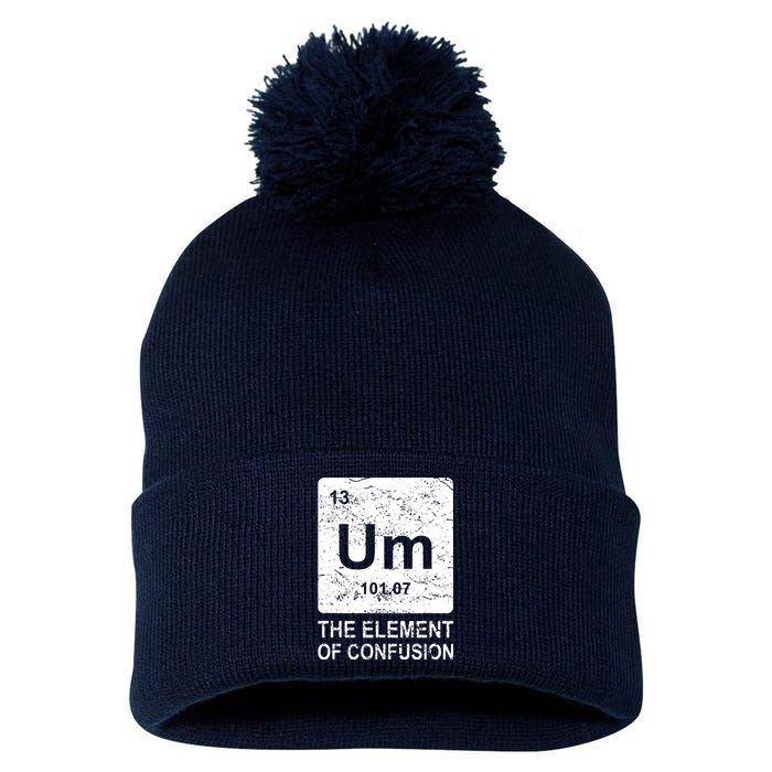 Um Element Of Confusion Nerdy Humor Tee Men Funny Chemistry Pom Pom 12in Knit Beanie