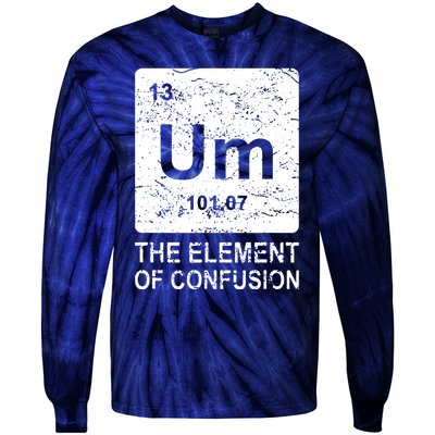 Um Element Of Confusion Nerdy Humor Tee Men Funny Chemistry Tie-Dye Long Sleeve Shirt