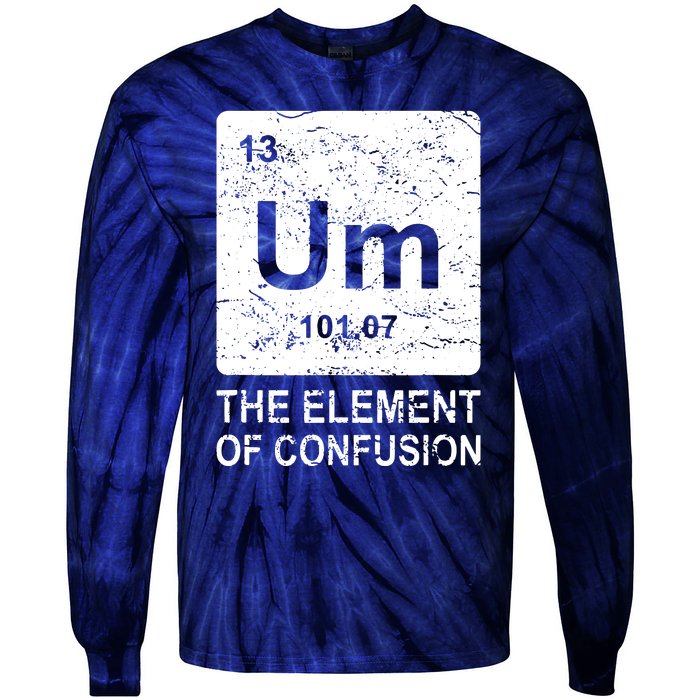 Um Element Of Confusion Nerdy Humor Tee Men Funny Chemistry Tie-Dye Long Sleeve Shirt