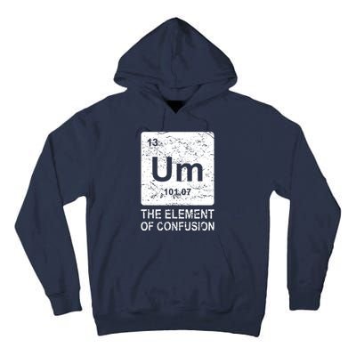 Um Element Of Confusion Nerdy Humor Tee Men Funny Chemistry Tall Hoodie