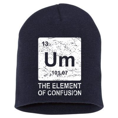 Um Element Of Confusion Nerdy Humor Tee Men Funny Chemistry Short Acrylic Beanie