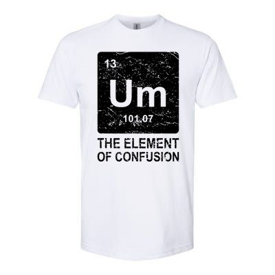 Um Element Of Confusion Nerdy Humor Tee Men Funny Chemistry Softstyle CVC T-Shirt