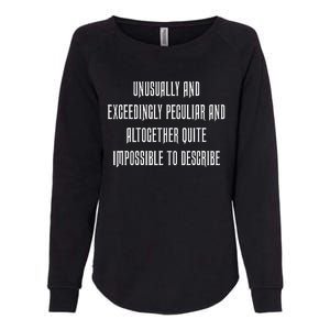 Unusually Exceedingly Peculiar Altogether Quite Impossible Womens California Wash Sweatshirt