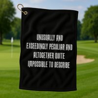 Unusually Exceedingly Peculiar Altogether Quite Impossible Golf Towel