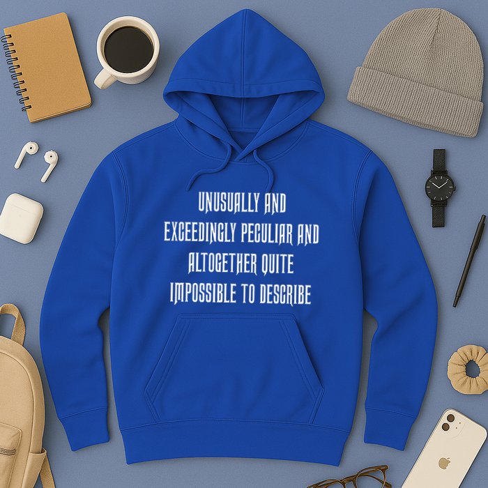 Unusually Exceedingly Peculiar Altogether Quite Impossible Hoodie
