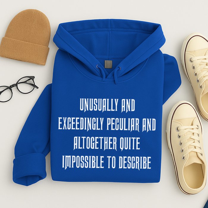 Unusually Exceedingly Peculiar Altogether Quite Impossible Hoodie