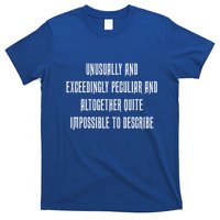 Unusually Exceedingly Peculiar Altogether Quite Impossible T-Shirt