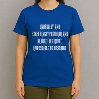 Unusually Exceedingly Peculiar Altogether Quite Impossible T-Shirt