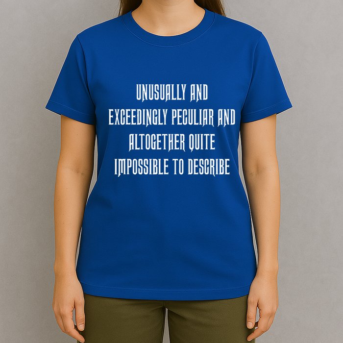 Unusually Exceedingly Peculiar Altogether Quite Impossible T-Shirt