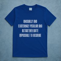 Unusually Exceedingly Peculiar Altogether Quite Impossible T-Shirt