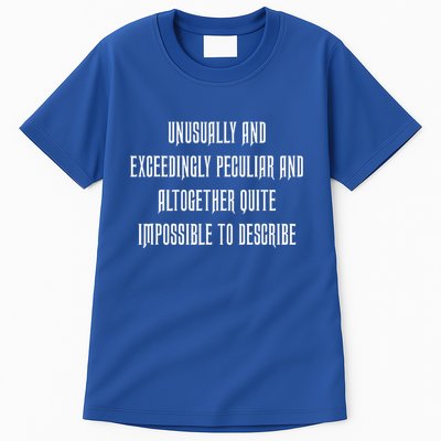 Unusually Exceedingly Peculiar Altogether Quite Impossible Tall T-Shirt