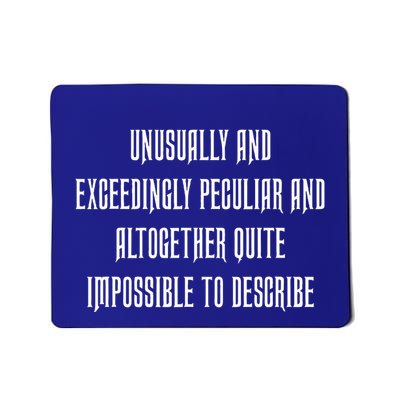 Unusually Exceedingly Peculiar Altogether Quite Impossible Mousepad