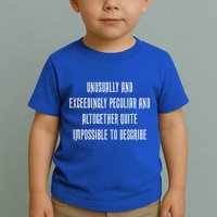 Unusually Exceedingly Peculiar Altogether Quite Impossible Toddler T-Shirt