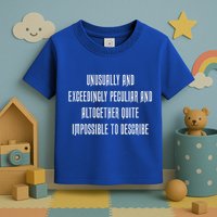 Unusually Exceedingly Peculiar Altogether Quite Impossible Toddler T-Shirt