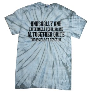 Unusually Exceedingly Peculiar Altogether Quite Impossible Tie-Dye T-Shirt