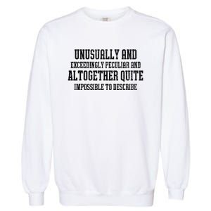 Unusually Exceedingly Peculiar Altogether Quite Impossible Garment-Dyed Sweatshirt