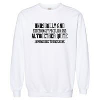 Unusually Exceedingly Peculiar Altogether Quite Impossible Garment-Dyed Sweatshirt