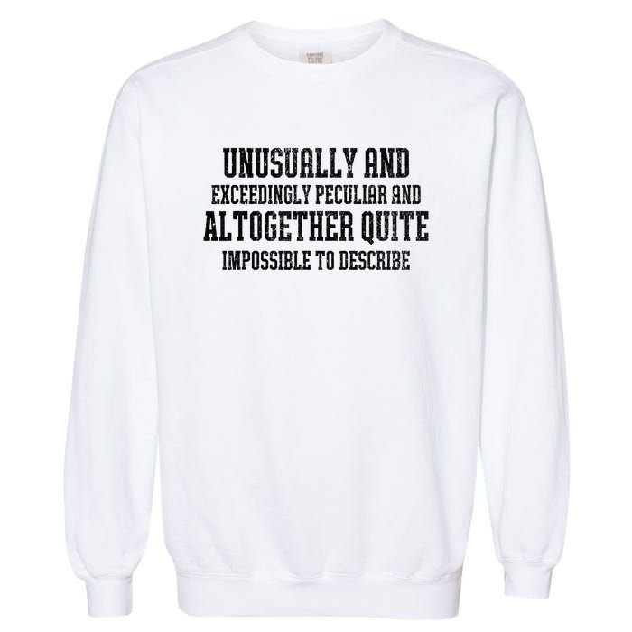 Unusually Exceedingly Peculiar Altogether Quite Impossible Garment-Dyed Sweatshirt