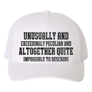 Unusually Exceedingly Peculiar Altogether Quite Impossible Yupoong Adult 5-Panel Trucker Hat