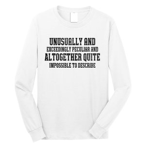 Unusually Exceedingly Peculiar Altogether Quite Impossible Long Sleeve Shirt