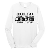 Unusually Exceedingly Peculiar Altogether Quite Impossible Long Sleeve Shirt