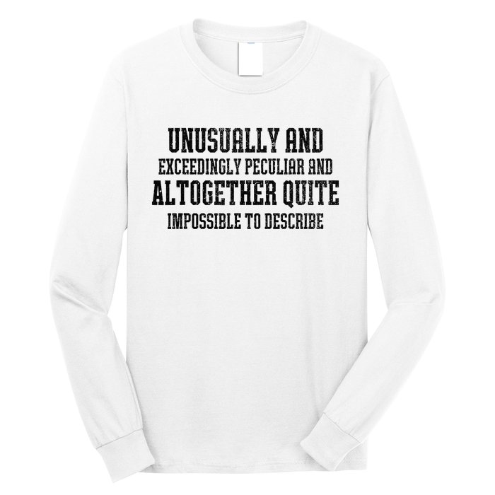 Unusually Exceedingly Peculiar Altogether Quite Impossible Long Sleeve Shirt