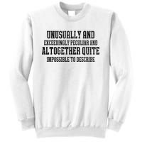 Unusually Exceedingly Peculiar Altogether Quite Impossible Sweatshirt